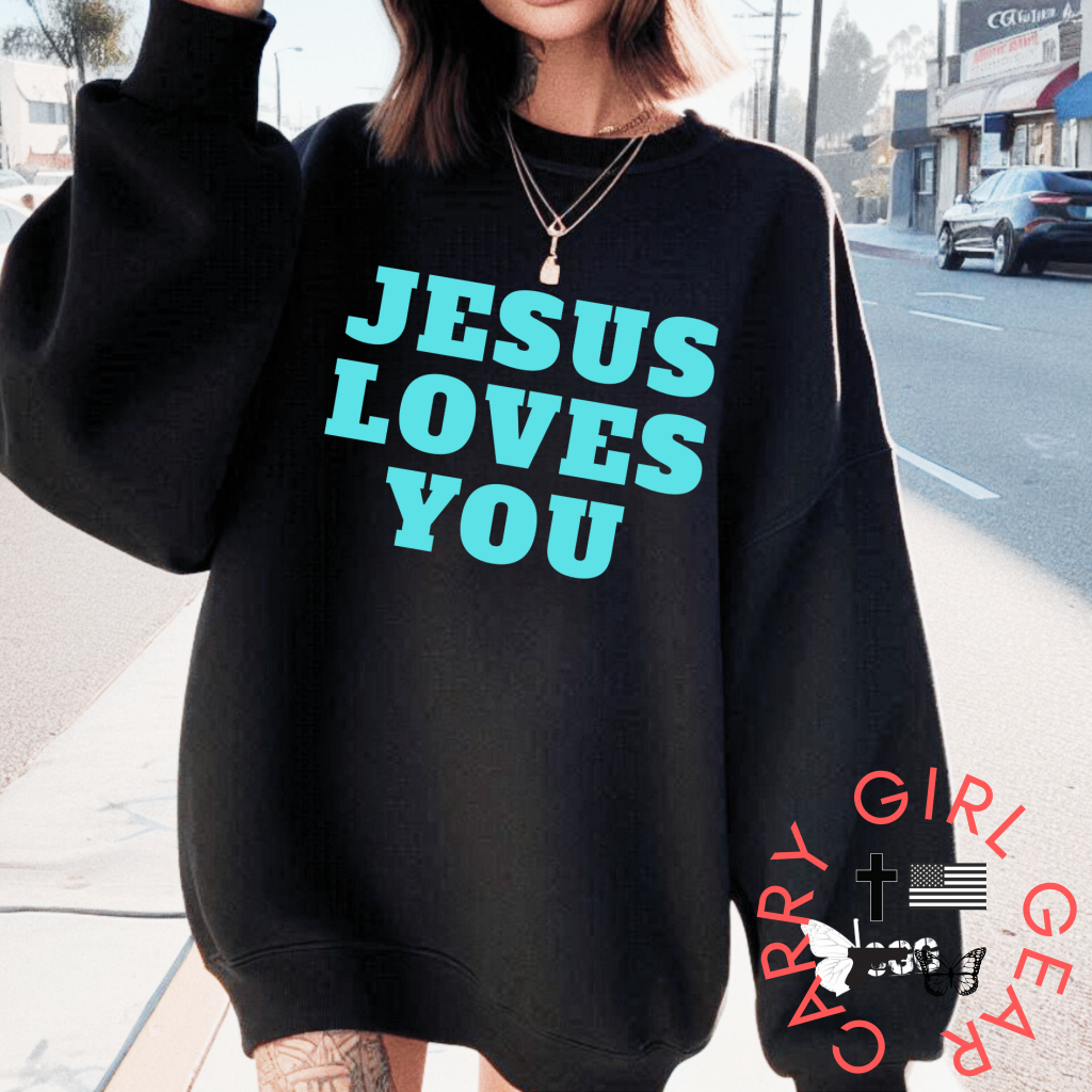 JESUS LOVES YOU SWEATSHIRT Carry Girl Gear